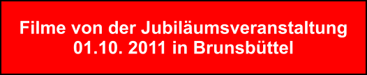 Filme von der Jubilumsveranstaltung 01.10. 2011 in Brunsbttel