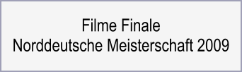 Filme Finale Norddeutsche Meisterschaft 2009