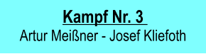 Kampf Nr. 3   Artur Meiner - Josef Kliefoth